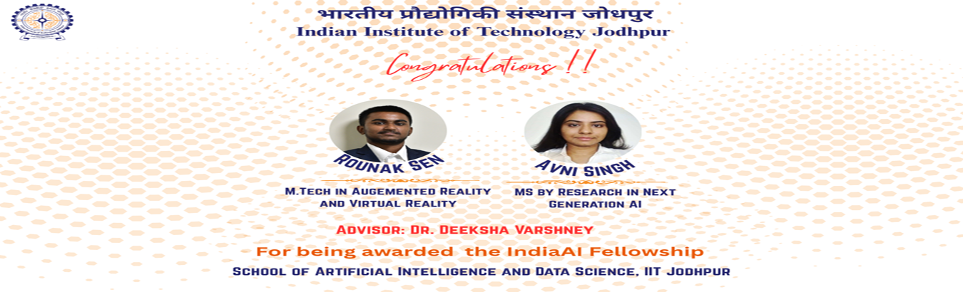 Mr. Rounak Sen and Ms. Avni Singh  have been awarded the IndiaAI Fellowship.